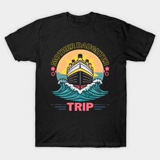 Mother Daughter Vacation Trip Raging Waves Cruise Ship T-Shirt